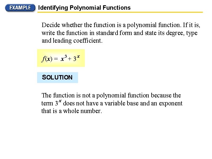 Identifying Polynomial Functions Decide whether the function is a polynomial function. If it is,