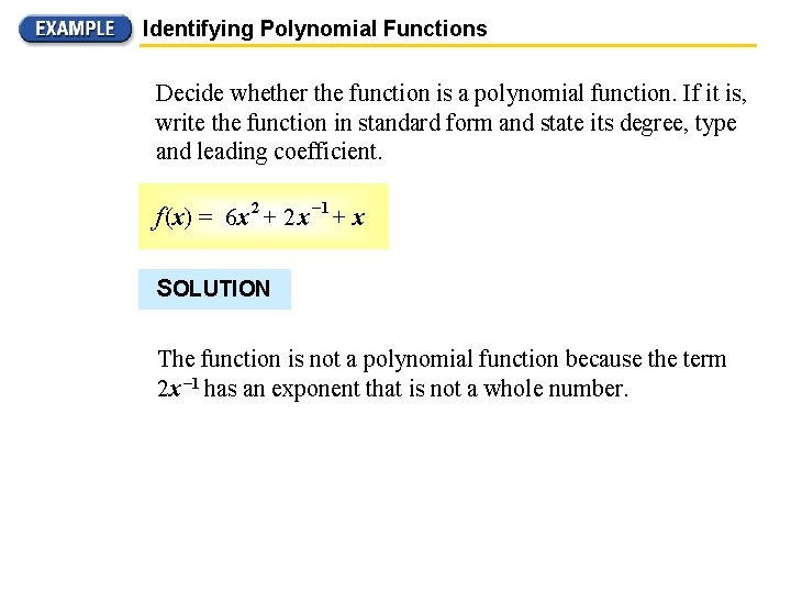 Identifying Polynomial Functions Decide whether the function is a polynomial function. If it is,