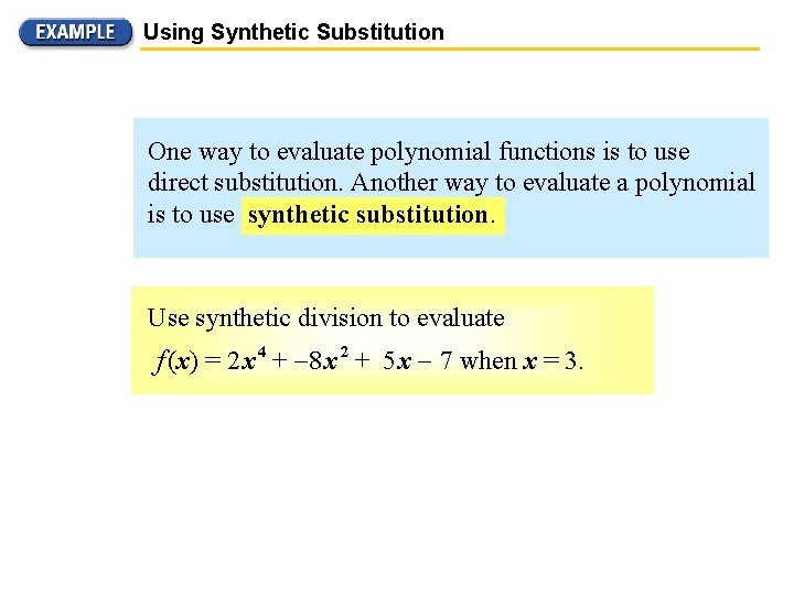Using Synthetic Substitution One way to evaluate polynomial functions is to use direct substitution.