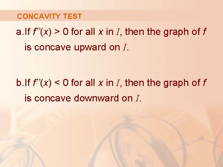 CONCAVITY TEST a. If f’’(x) > 0 for all x in I, then the