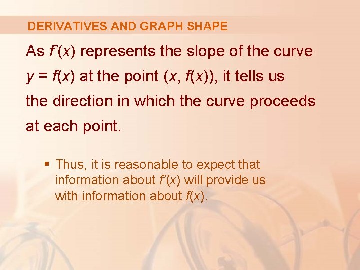 DERIVATIVES AND GRAPH SHAPE As f’(x) represents the slope of the curve y =