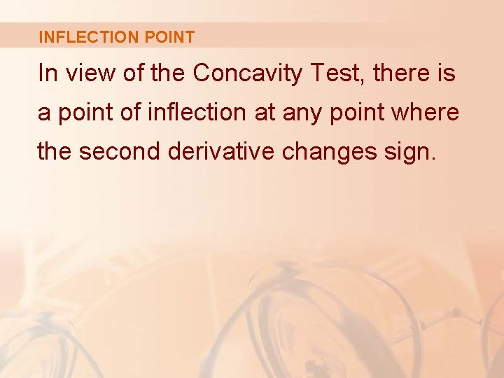 INFLECTION POINT In view of the Concavity Test, there is a point of inflection