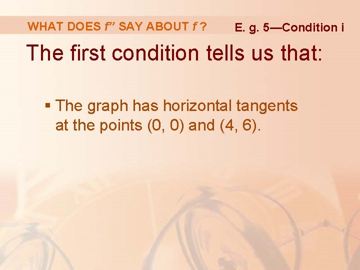 WHAT DOES f’’ SAY ABOUT f ? E. g. 5—Condition i The first condition