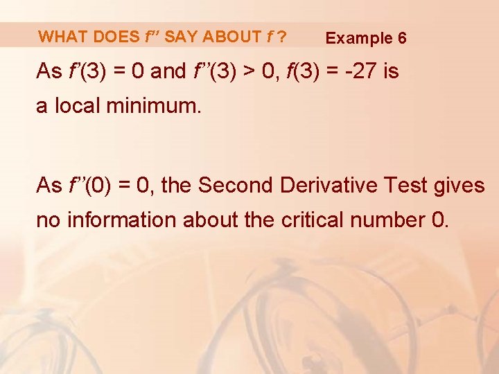 WHAT DOES f’’ SAY ABOUT f ? Example 6 As f’(3) = 0 and