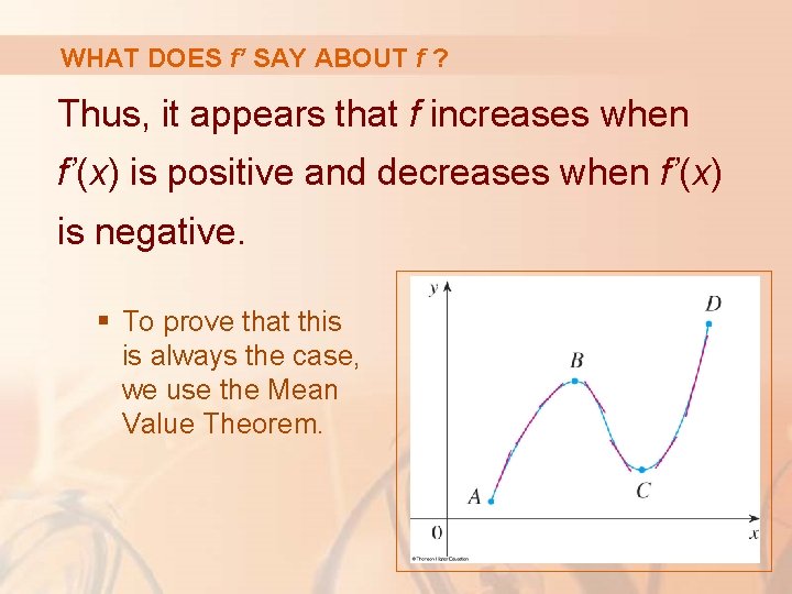 WHAT DOES f’ SAY ABOUT f ? Thus, it appears that f increases when