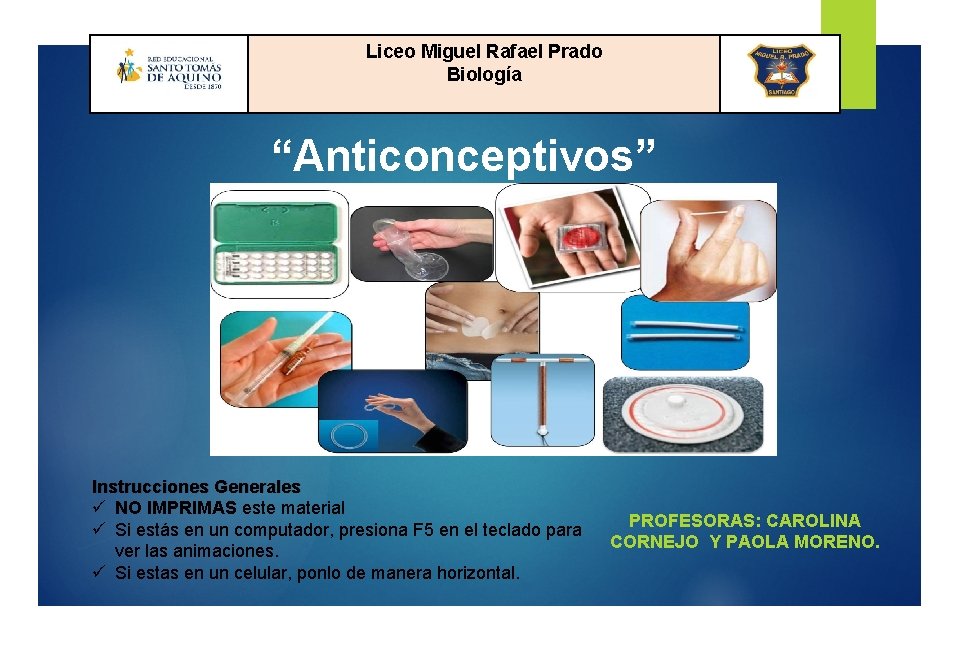 Liceo Miguel Rafael Prado Biología “Anticonceptivos” Instrucciones Generales ü NO IMPRIMAS este material ü