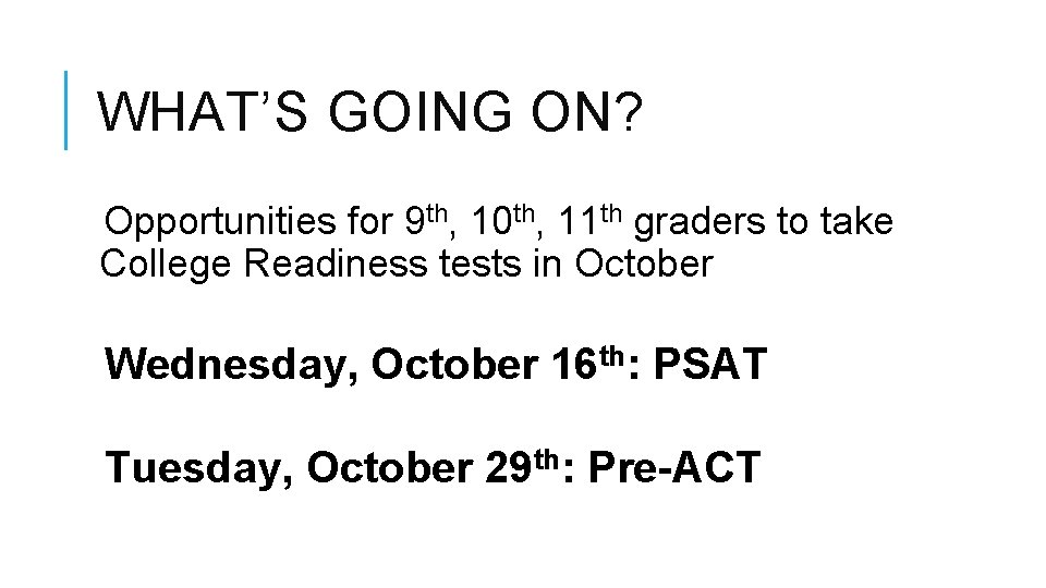 WHAT’S GOING ON? Opportunities for 9 th, 10 th, 11 th graders to take