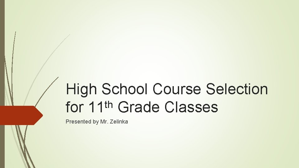 High School Course Selection th for 11 Grade Classes Presented by Mr. Zelinka 