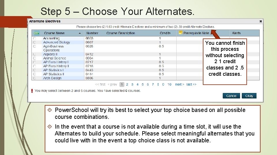 Step 5 – Choose Your Alternates. You cannot finish this process without selecting 2
