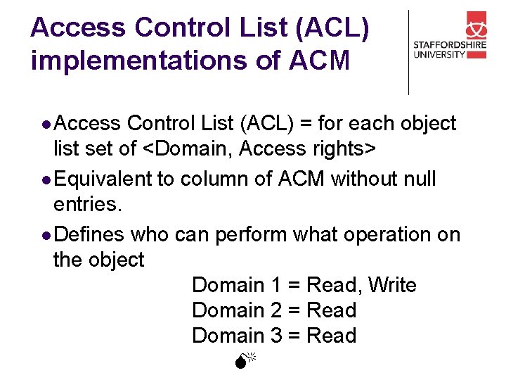 Access Control List (ACL) implementations of ACM l Access Control List (ACL) = for