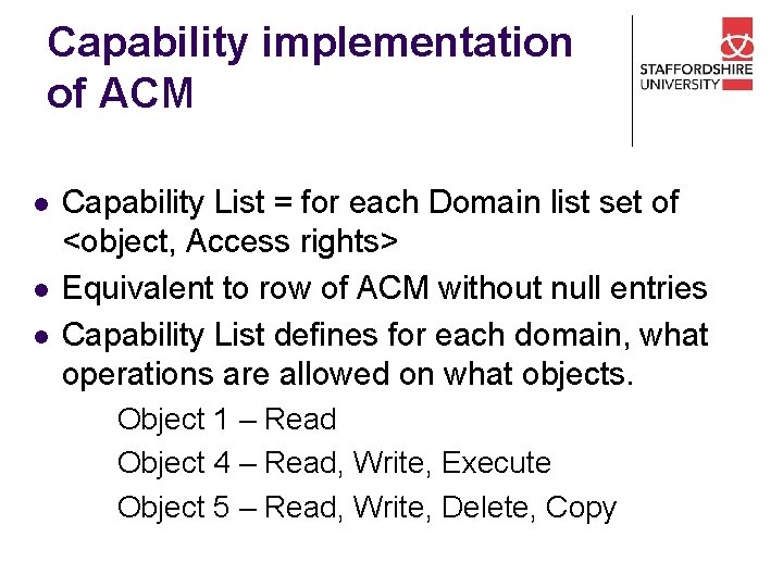 Capability implementation of ACM l l l Capability List = for each Domain list