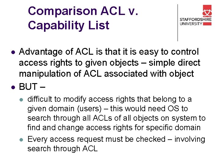 Comparison ACL v. Capability List l l Advantage of ACL is that it is