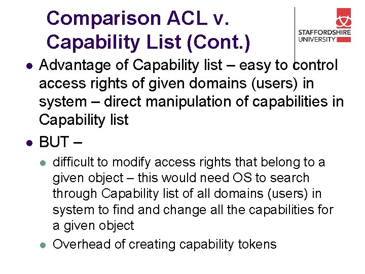 Comparison ACL v. Capability List (Cont. ) l l Advantage of Capability list –