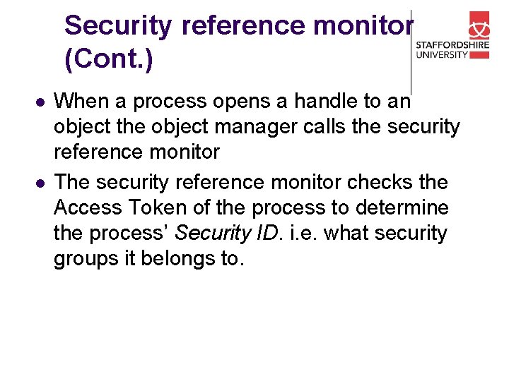 Security reference monitor (Cont. ) l l When a process opens a handle to
