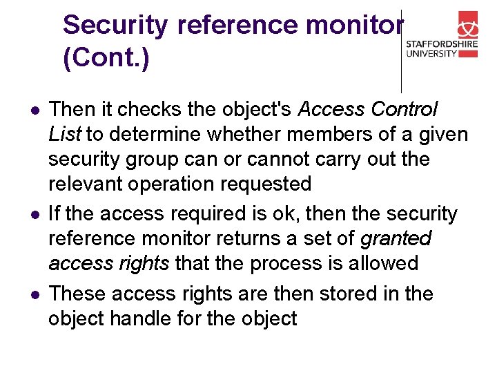 Security reference monitor (Cont. ) l l l Then it checks the object's Access