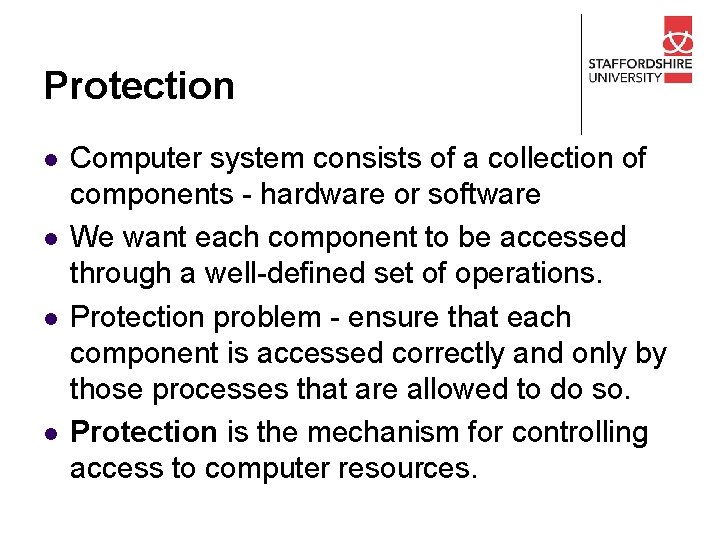 Protection l l Computer system consists of a collection of components - hardware or