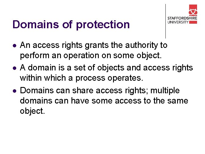 Domains of protection l l l An access rights grants the authority to perform