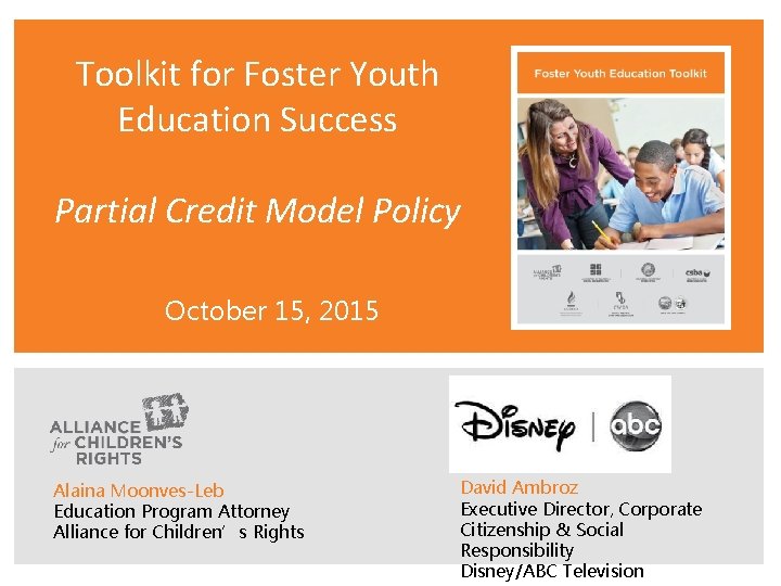 Toolkit for Foster Youth Education Success Partial Credit Model Policy October 15, 2015 Alaina