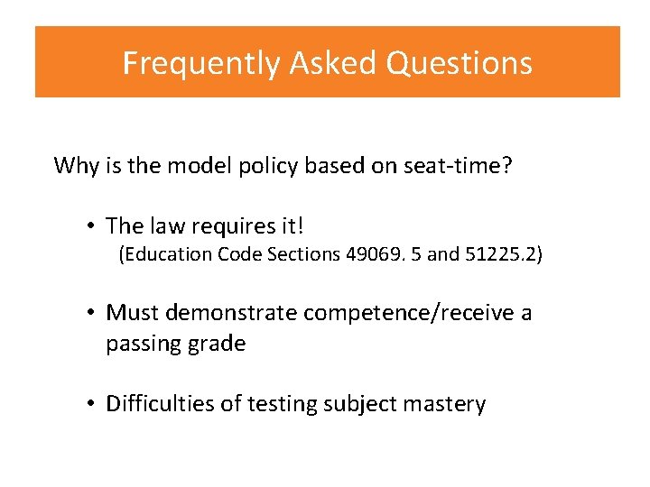 Frequently Asked Questions Why is the model policy based on seat-time? • The law