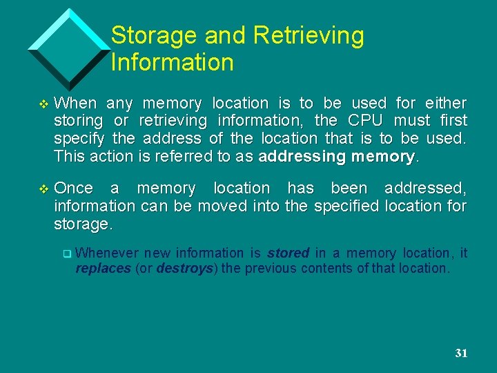 Storage and Retrieving Information v When any memory location is to be used for