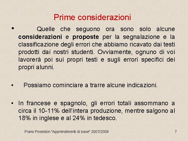 Prime considerazioni • • Quelle che seguono ora sono solo alcune considerazioni e proposte