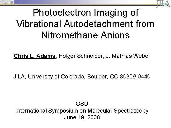 Photoelectron Imaging of Vibrational Autodetachment from Nitromethane Anions Chris L. Adams, Holger Schneider, J.