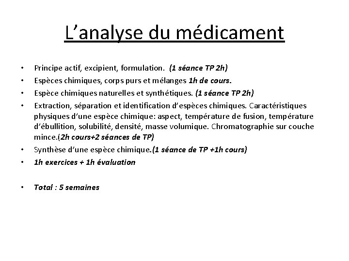 L’analyse du médicament • • Principe actif, excipient, formulation. (1 séance TP 2 h)