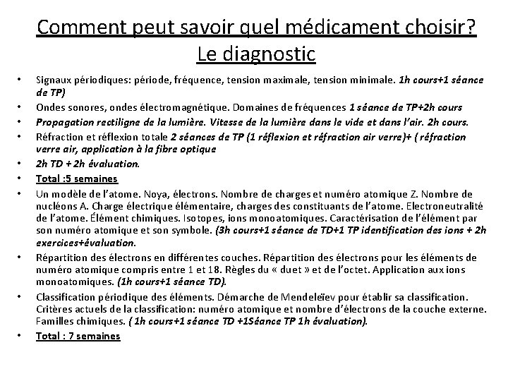 Comment peut savoir quel médicament choisir? Le diagnostic • • • Signaux périodiques: période,