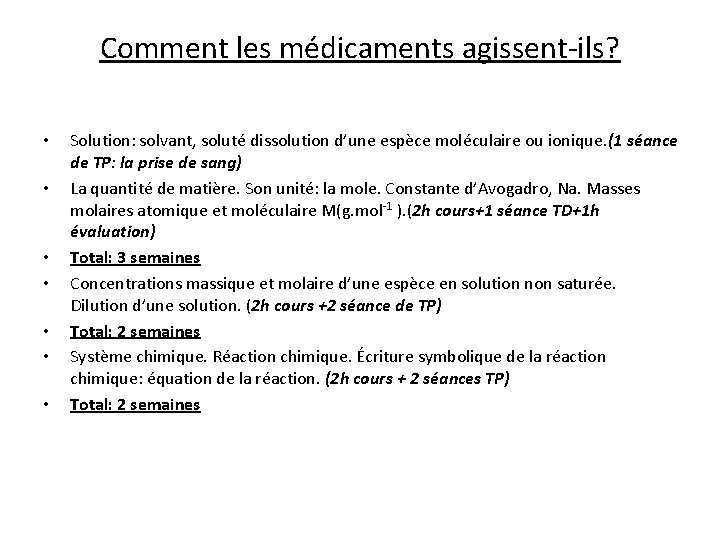 Comment les médicaments agissent-ils? • • Solution: solvant, soluté dissolution d’une espèce moléculaire ou