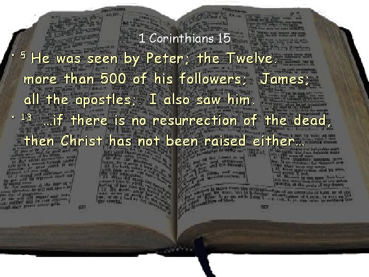 • • 1 Corinthians 15 5 He was seen by Peter; the Twelve.