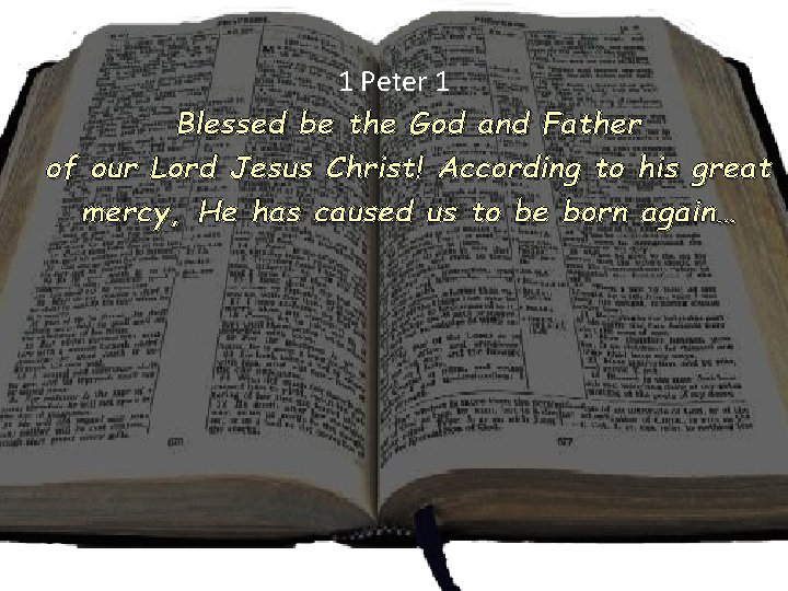 1 Peter 1 Blessed be the God and Father of our Lord Jesus Christ!