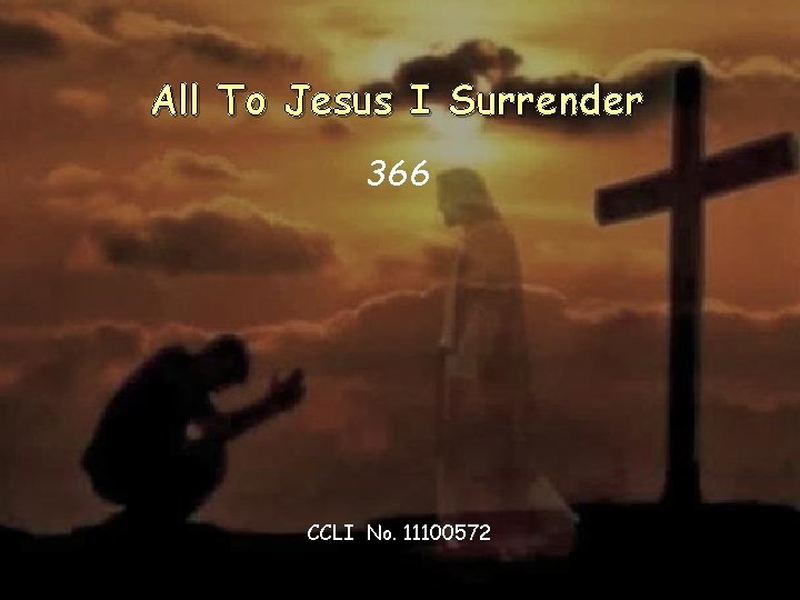 All To Jesus I Surrender 366 CCLI No. 11100572 