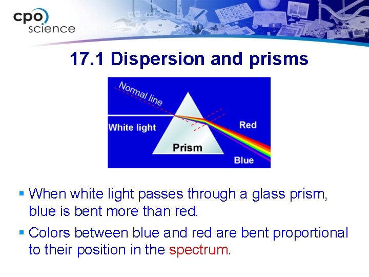 17. 1 Dispersion and prisms § When white light passes through a glass prism,