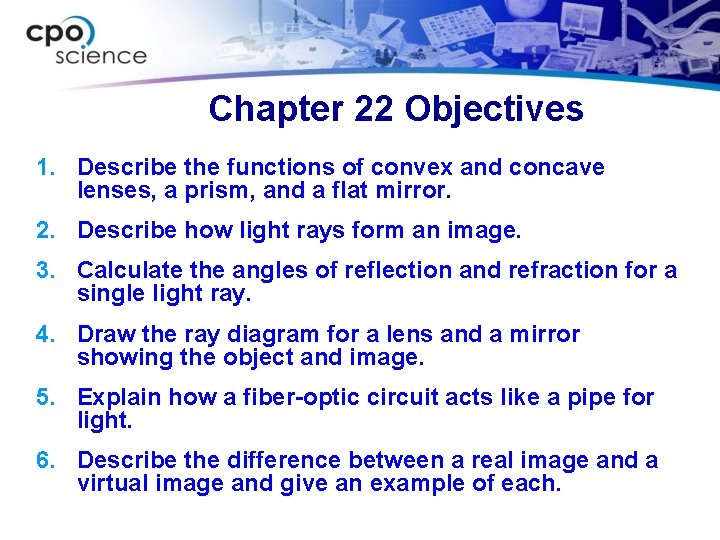 Chapter 22 Objectives 1. Describe the functions of convex and concave lenses, a prism,