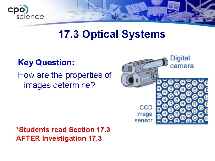 17. 3 Optical Systems Key Question: How are the properties of images determine? *Students