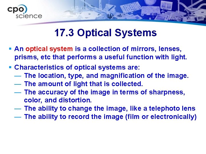 17. 3 Optical Systems § An optical system is a collection of mirrors, lenses,