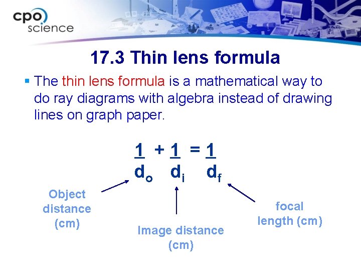 17. 3 Thin lens formula § The thin lens formula is a mathematical way