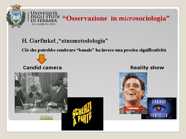 “Osservazione in microsociologia” H. Garfinkel , “etnometodologia” Ciò che potrebbe sembrare “banale” ha invece