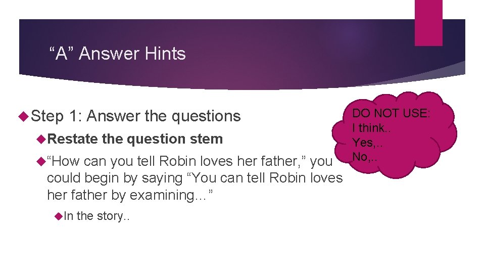 “A” Answer Hints Step 1: Answer the questions Restate the question stem “How can