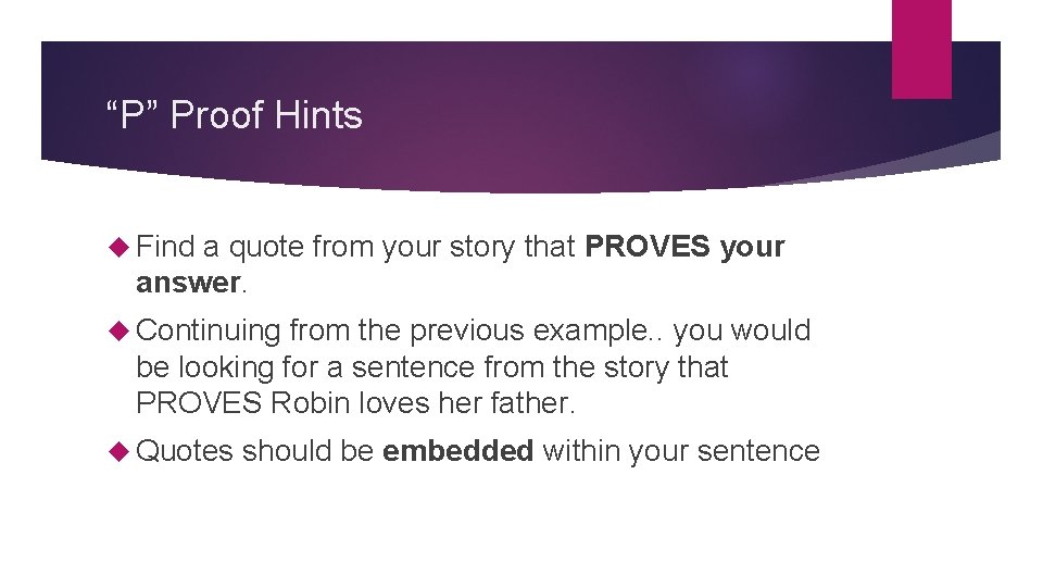 “P” Proof Hints Find a quote from your story that PROVES your answer. Continuing