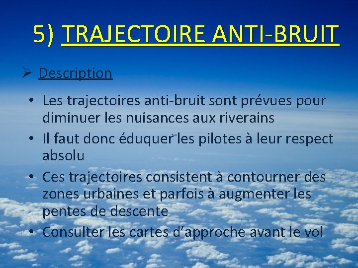5) TRAJECTOIRE ANTI-BRUIT Ø Description • Les trajectoires anti-bruit sont prévues pour diminuer les