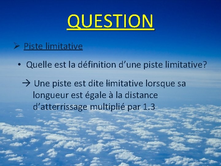 QUESTION Ø Piste limitative • Quelle est la définition d’une piste limitative? Une piste