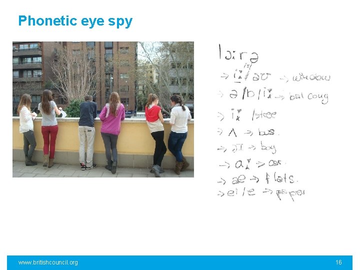 Phonetic eye spy www. britishcouncil. org 16 