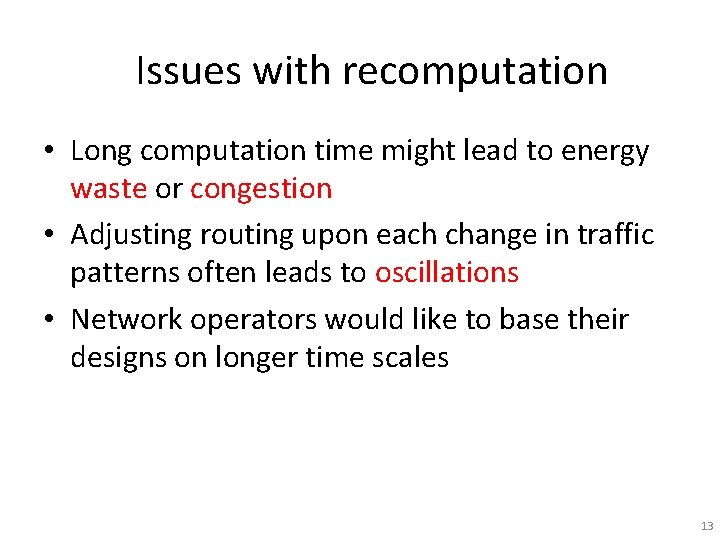 Issues with recomputation • Long computation time might lead to energy waste or congestion