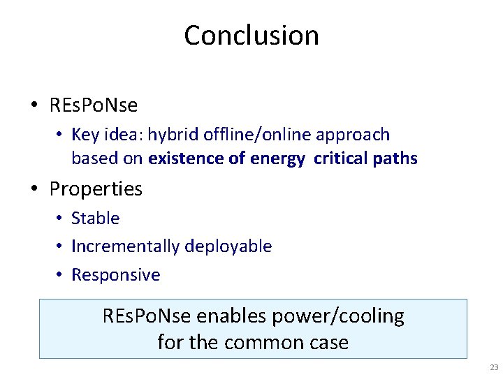 Conclusion • REs. Po. Nse • Key idea: hybrid offline/online approach based on existence