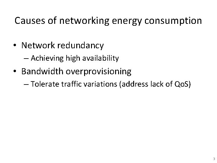 Causes of networking energy consumption • Network redundancy – Achieving high availability • Bandwidth