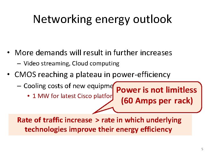 Networking energy outlook • More demands will result in further increases – Video streaming,