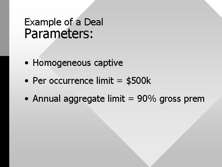 Example of a Deal Parameters: • Homogeneous captive • Per occurrence limit = $500