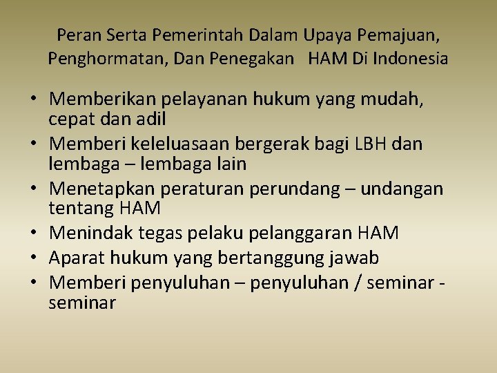 Peran Serta Pemerintah Dalam Upaya Pemajuan, Penghormatan, Dan Penegakan HAM Di Indonesia • Memberikan