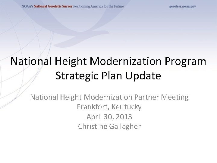 National Height Modernization Program Strategic Plan Update National Height Modernization Partner Meeting Frankfort, Kentucky